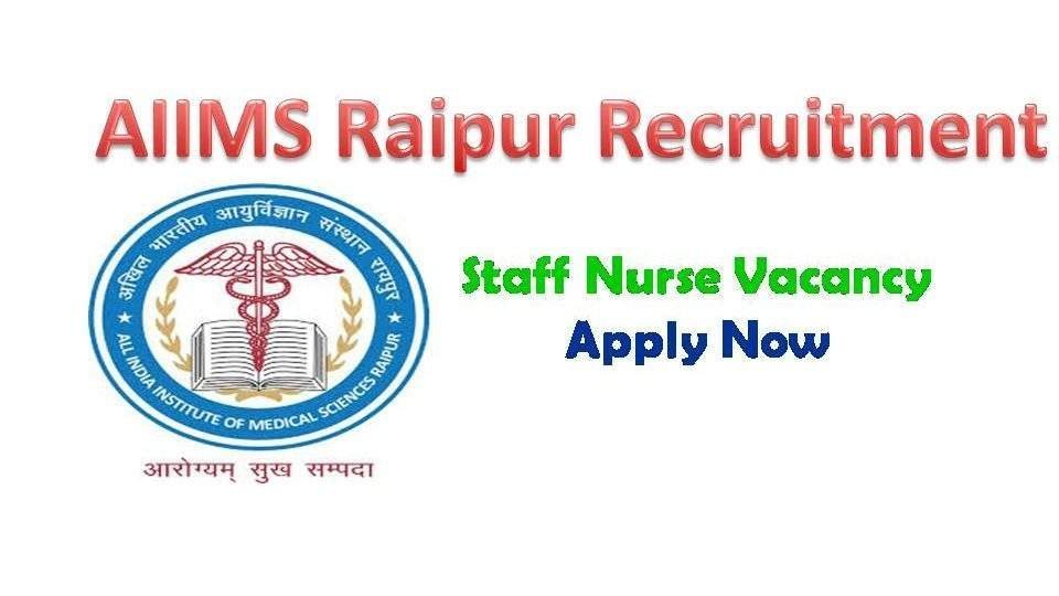 AIIMS Raipur Nursing Recruitment 2019 Central Govt Staff Nurse Vacancy