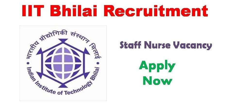 IIT Bhilai Recruitment 2019 Latest Staff Nurse Vacancy Apply Online