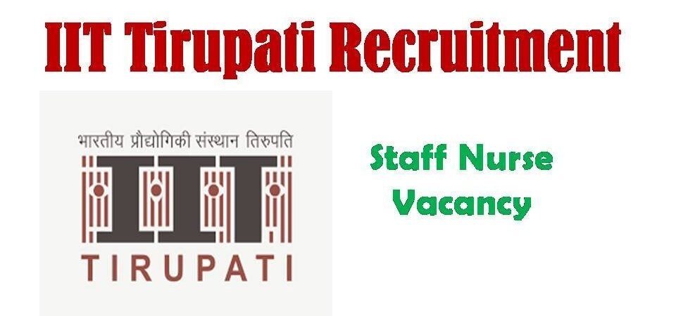 IIT Tirupathi Recruitment 2019 latest Govt Nursing Vacancy in AP