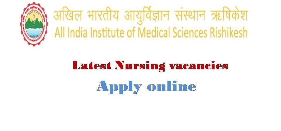 AIIMS Rishikesh Recruitment 2021 Latest Nursing Jobs Notification