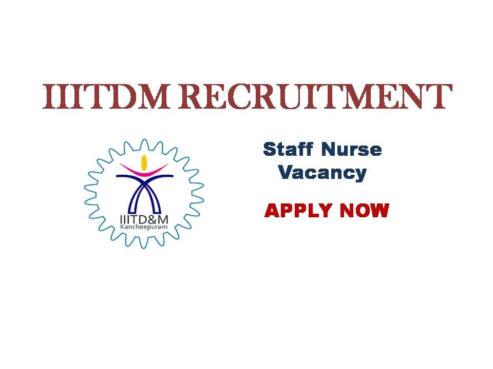 IIITDM Recruitment, Staff nurse, Staffnurse, Nursing jobs, Nursing Reruitment, Nursing Vacancy 2021,