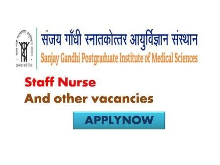 SGPGI Recruitment 2021 Latest Govt Staff Nurse Vacancy Sanjay Gandhi Post Graduate Institute of Medical Sciences Lucknow Uttarpradesh Inviting Applications