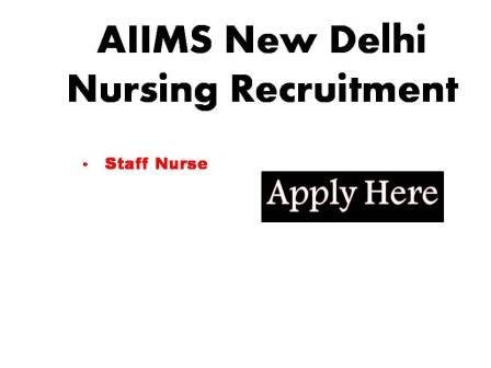 AIIMS New Delhi Nursing Recruitment 2024 AIIMS New Delhi Nursing Notification in Staff Nurse jobs for New Delhi