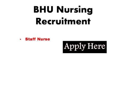BHU Nursing Recruitment 2024 Applications are invited for post of staff nurse under national health mission sponsored sick